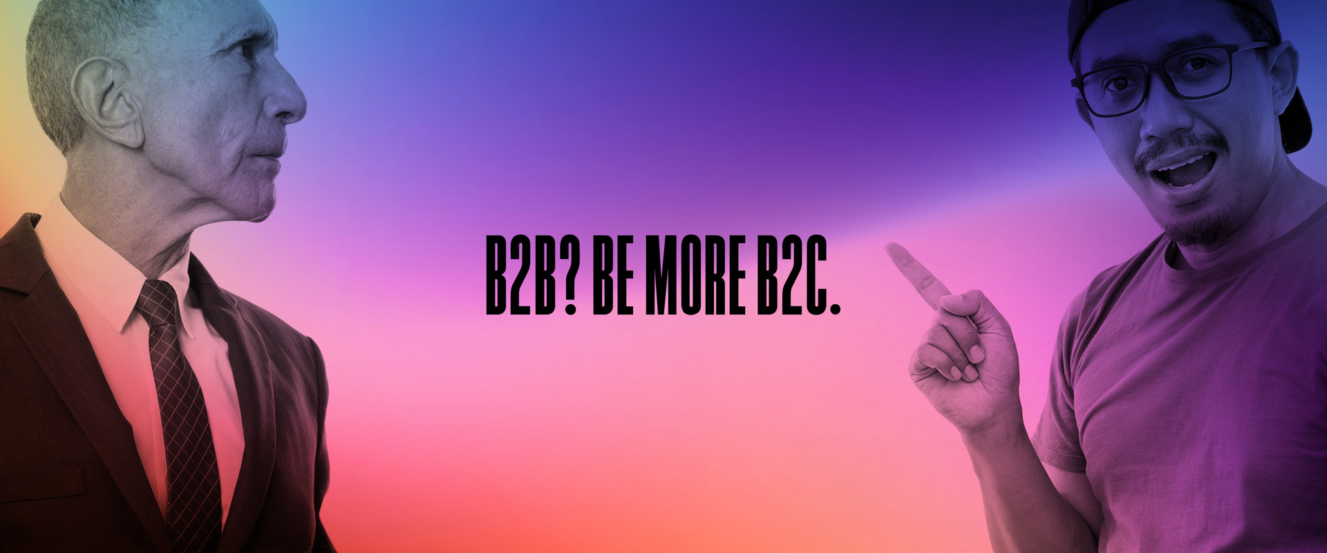 B2B? Be more B2C.